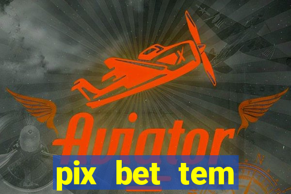 pix bet tem pagamento antecipado